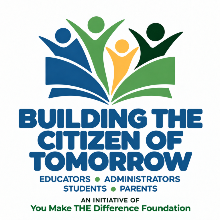 Building the Citizen of Tomorrow. Programs for educators, administrators, students, and parents. An initiative of You Make THE Difference Foundation.